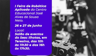 Centro Educacional José Alves de Sousa Neto promove Feira de Robótica