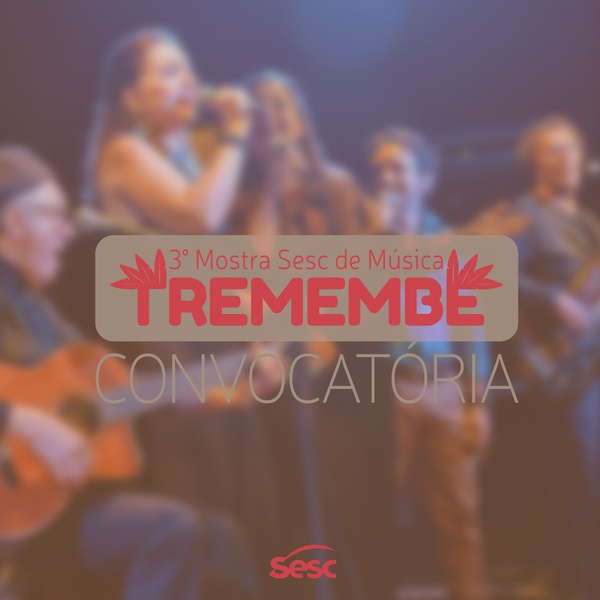 Convocatória da 3ª Mostra  Tremembé Sesc Piauí Música