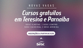 Sesc abre novas vagas para cursos gratuitos em Teresina e Parnaíba