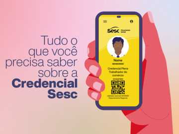 Tudo o que você precisa saber sobre a Credencial Sesc