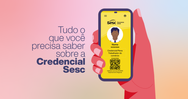 Tudo o que você precisa saber sobre a Credencial Sesc